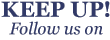 Keep Up! Follow us on